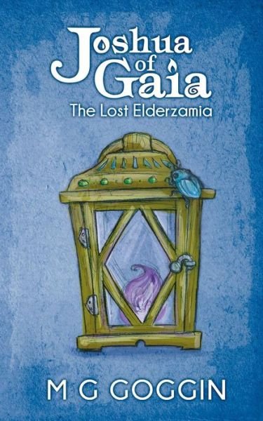 Cover for M G Goggin · Joshua of Gaia: the Lost Elderzamia (Paperback Book) (2015)