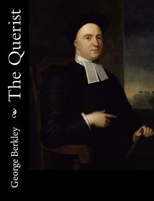 The Querist - George Berkley - Kirjat - Createspace Independent Publishing Platf - 9781517337339 - maanantai 14. syyskuuta 2015