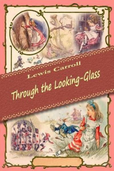 Through the Looking-Glass - Lewis Carroll - Bøger - CreateSpace Independent Publishing Platf - 9781519573339 - 28. november 2015