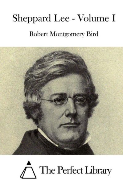 Sheppard Lee - Volume I - Robert Montgomery Bird - Books - Createspace Independent Publishing Platf - 9781519614339 - November 30, 2015