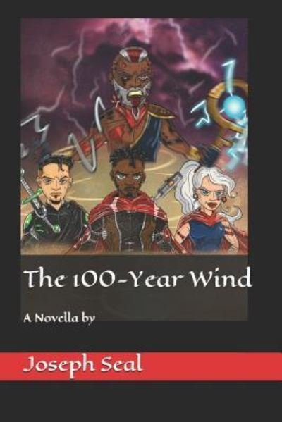The 100-Year Wind - Joseph Seal - Kirjat - Independently published - 9781520869339 - lauantai 18. maaliskuuta 2017