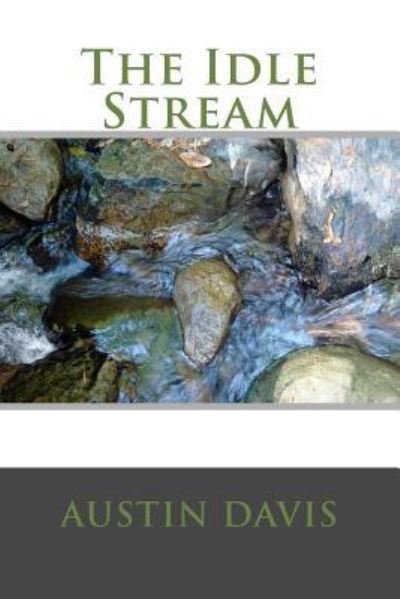 Cover for Austin W Davis · The Idle Stream (Paperback Book) (2016)