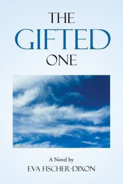 Cover for Eva Fischer-Dixon · The Gifted One (Paperback Book) (2017)