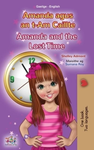 Amanda and the Lost Time (Irish English Bilingual Book for Kids) - Shelley Admont - Kirjat - Kidkiddos Books - 9781525976339 - keskiviikko 7. kesäkuuta 2023