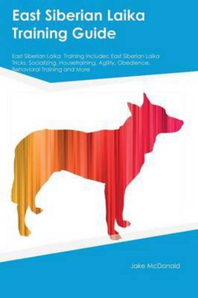 Cover for Peter Paige · East Siberian Laika Training Guide East Siberian Laika Training Includes (Pocketbok) (2016)