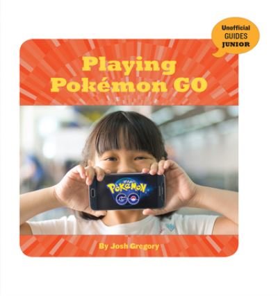Cover for Josh Gregory · Playing Pokemon Go (Hardcover Book) (2021)