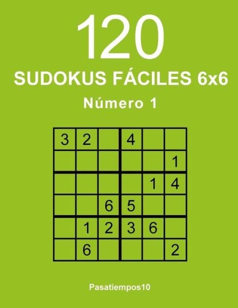 Cover for Pasatiempos10 · 120 Sudokus faciles 6x6 - N. 1 (Paperback Book) (2016)