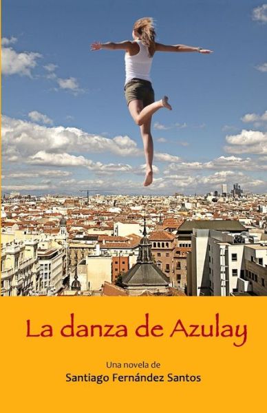 Cover for Santiago Fernandez Santos · La danza de Azulay (Paperback Book) (2016)