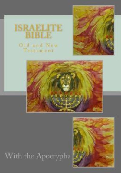 Israelite Bible - King James - Kirjat - Createspace Independent Publishing Platf - 9781535186339 - perjantai 8. heinäkuuta 2016