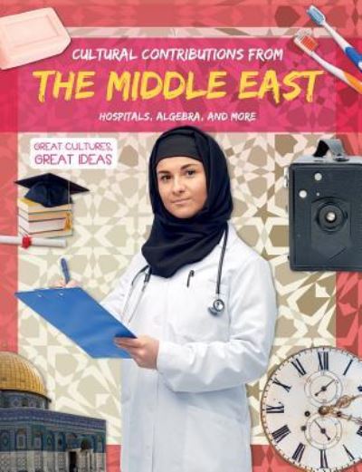 Cultural Contributions from the Middle East - Holly Duhig - Books - PowerKids Press - 9781538338339 - July 30, 2018