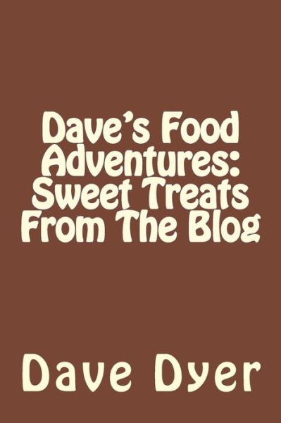 Dave's Food Adventures - Dave Dyer - Books - Createspace Independent Publishing Platf - 9781539357339 - October 6, 2016