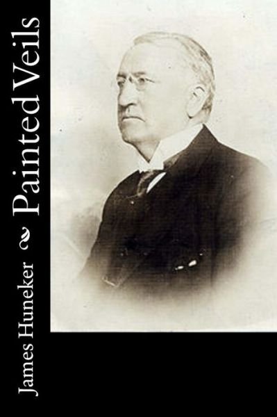 Cover for James Huneker · Painted Veils (Paperback Book) (2016)
