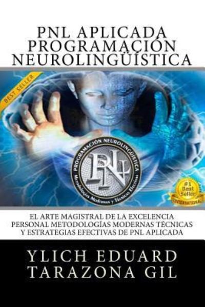 Cover for Ylich Eduard Tarazona Gil · PNL APLICADA Programacion Neurolinguistica Aplicada (Taschenbuch) (2017)