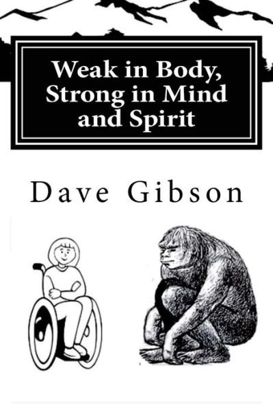 Cover for Dave Gibson · Weak in Body, Strong in Mind and Spirit (Pocketbok) (2017)