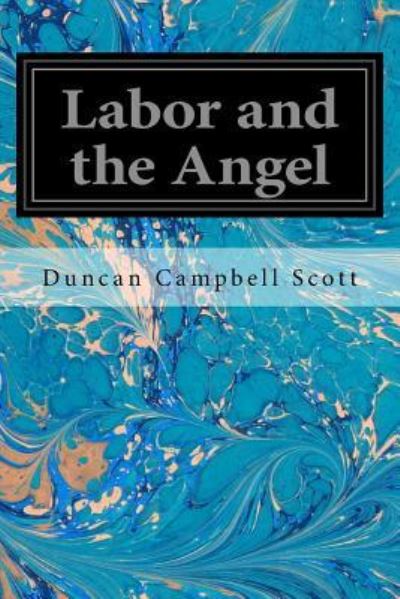 Cover for Duncan Campbell Scott · Labor and the Angel (Paperback Book) (2017)