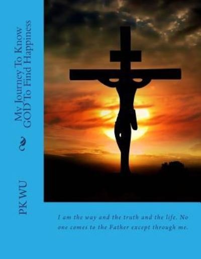 Cover for Pk Wu · My Journey to Know God (Paperback Book) (2017)