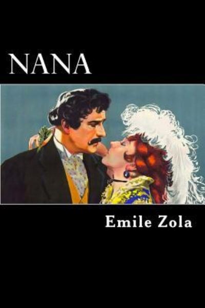 Nana - Emile Zola - Books - Createspace Independent Publishing Platf - 9781546977339 - May 27, 2017