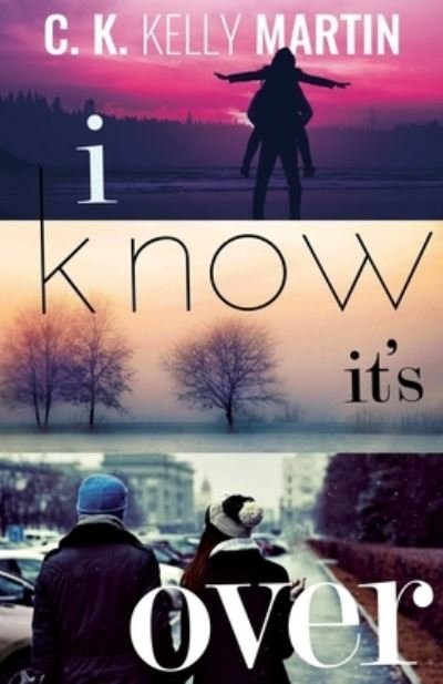Cover for C K Kelly Martin · I Know It's Over (Pocketbok) (2017)