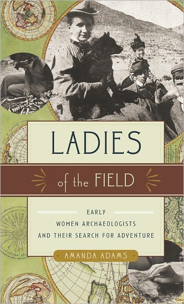 Cover for Amanda Adams · Ladies of the Field: Early Women Archaeologists and Their Search for Adventure (Paperback Book) (2010)