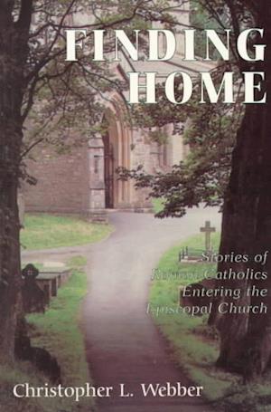 Cover for Christopher L. Webber · Finding Home: Stories of Roman Catholics Entering the Episcopal Church (Paperback Book) (1997)