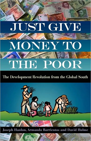 Just Give Money to the Poor: The Development Revolution from the Global South - Joseph Hanlon - Livres - Kumarian Press - 9781565493339 - 15 avril 2010