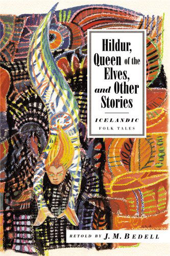 Cover for J. M. Bedell · Hildur, Queen of the Elves: and Other Icelandic Folk Tales (International Folk Tales) (Paperback Book) (2006)