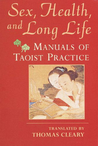 Cover for Thomas Cleary · Sex, Health, and Long Life: Manuals of Taoist Practice (Pocketbok) (1999)