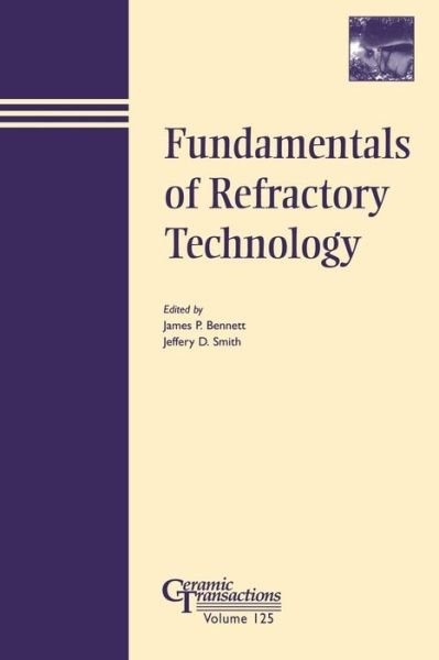 Cover for JP Bennett · Fundamentals of Refractory Technology - Ceramic Transactions Series (Paperback Book) (2006)