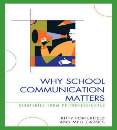 Cover for Kitty Porterfield · Why School Communication Matters: Strategies From PR Professionals (Paperback Book) (2008)