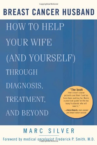 Cover for Marc Silver · Breast Cancer Husband: How to Help Your Wife (and Yourself) during Diagnosis, Treatment and Beyond (Taschenbuch) (2004)