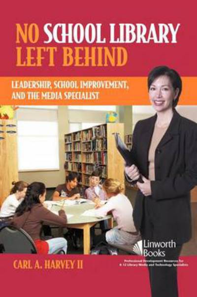 Cover for Carl A. Harvey II · No School Library Left Behind: Leadership, School Improvement, and the Media Specialist (Paperback Book) (2008)