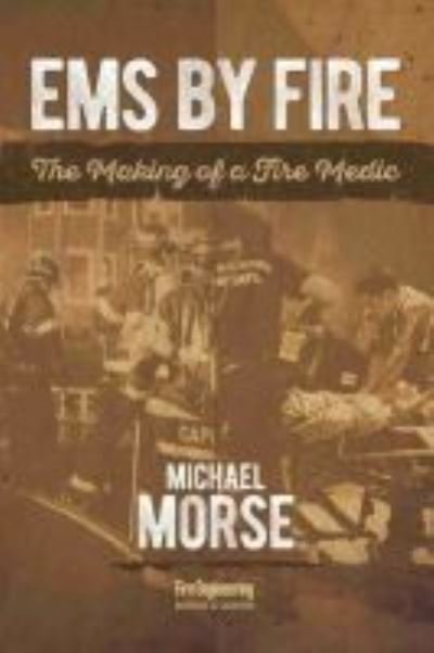 Cover for Michael Morse · EMS by Fire: The Making of a Fire Medic (Paperback Book) (2020)