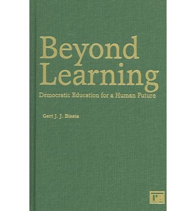 Cover for Gert J. J. Biesta · Beyond Learning: Democratic Education for a Human Future (Hardcover Book) (2006)