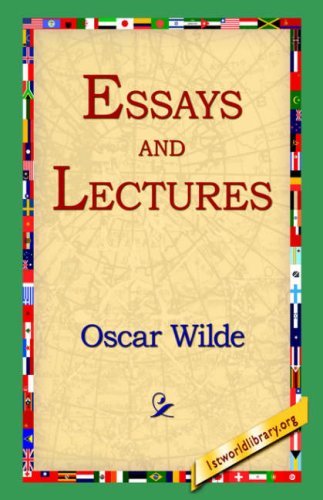 Essays and Lectures - Oscar Wilde - Books - 1st World Library - Literary Society - 9781595403339 - September 1, 2004
