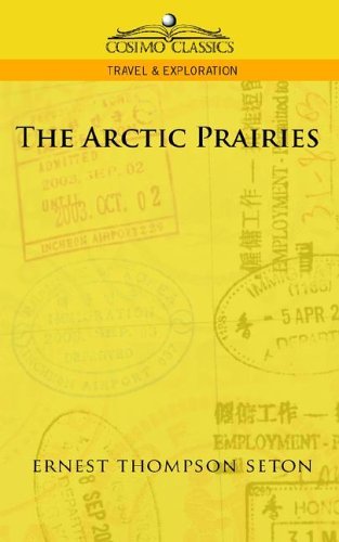 Cover for Ernest Thompson Seton · The Arctic Prairies (Cosimo Classics Travel &amp; Exploration) (Paperback Book) (2005)
