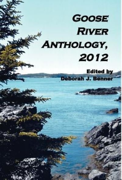 Cover for Deborah J Benner · Goose River Anthology, 2012 (Hardcover Book) (2012)