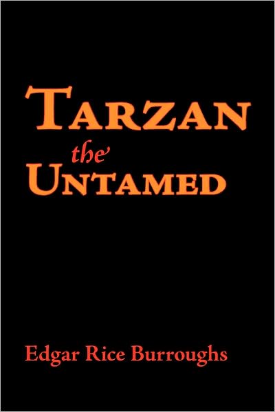 Tarzan the Untamed - Edgar Rice Burroughs - Books - Waking Lion Press - 9781600963339 - July 30, 2008