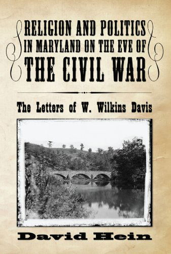 Cover for David Hein · Religion and Politics in Maryland on the Eve of the Civil War: the Letters of W. Wilkins Davis (Paperback Book) (2009)