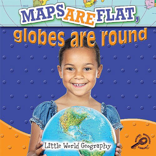 Cover for Meg Greve · Maps Are Flat, Globes Are Round (Little World Geography) (Paperback Book) (2009)