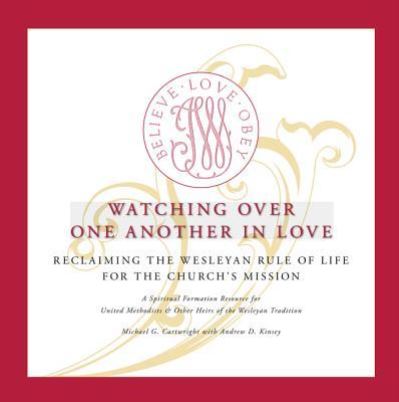 Cover for Michael G. Cartwright · Watching Over One Another in Love : Reclaiming the Wesley Rule of Life for the Churchs Mission (Paperback Book) (2011)