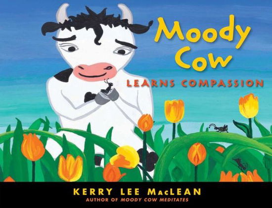 Cover for Kerry Lee MacLean · Moody Cow Learns Compassion (Hardcover Book) (2012)