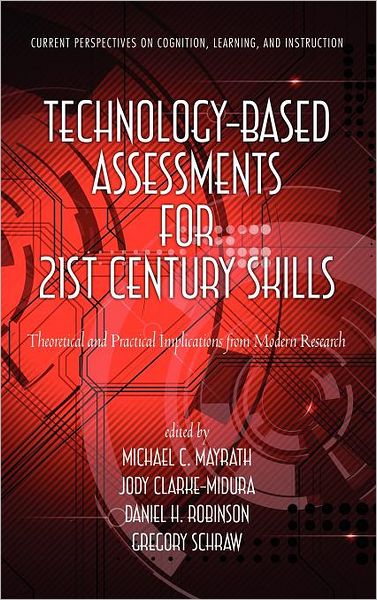Cover for Michael C Mayrath · Technology-based Assessments for 21st Century Skills: Theoretical and Practical Implications from Modern Research (Hc) (Hardcover Book) (2012)