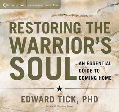 Cover for Edward Tick · Restoring the Warrior's Soul: An Essential Guide to Coming Home (Audiobook (CD)) (2016)