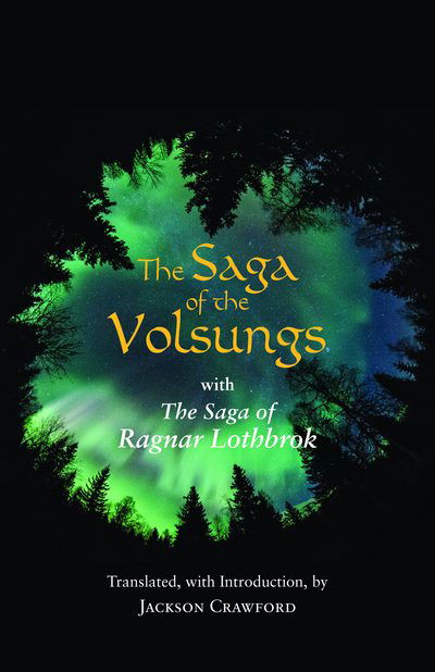 The Saga of the Volsungs: With the Saga of Ragnar Lothbrok - Hackett Classics - Jackson Crawford - Książki - Hackett Publishing Co, Inc - 9781624666339 - 31 lipca 2017