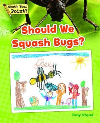 Should We Squash Bugs? - Tony Stead - Kirjat - Capstone Classroom - 9781625218339 - tiistai 1. heinäkuuta 2014