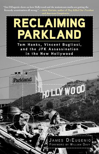 Cover for James DiEugenio · Reclaiming Parkland: Tom Hanks, Vincent Bugliosi, and the JFK Assassina (Hardcover Book) (2013)