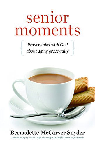 Cover for Bernadette Mccarver Snyder · Senior Moments: Prayer-talks with God About Aging Gracefully (Taschenbuch) (2014)