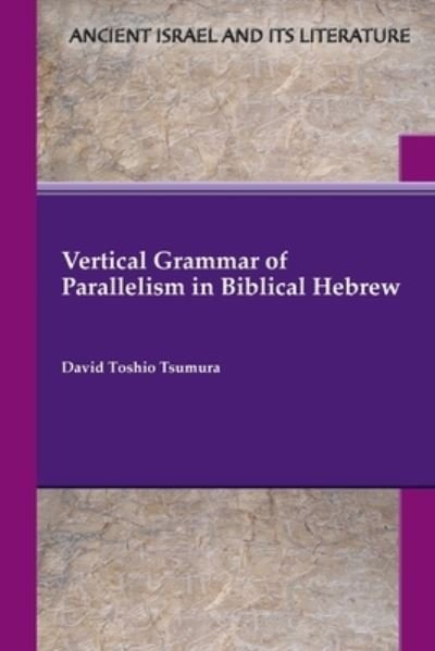 Cover for David Toshio Tsumura · Vertical Grammar of Parallelism in Biblical Hebrew (Buch) (2023)