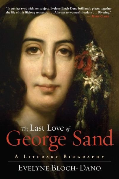 Cover for Evelyne Bloch-Dano · The Last Love of George Sand: A Literary Biography (Paperback Book) (2015)