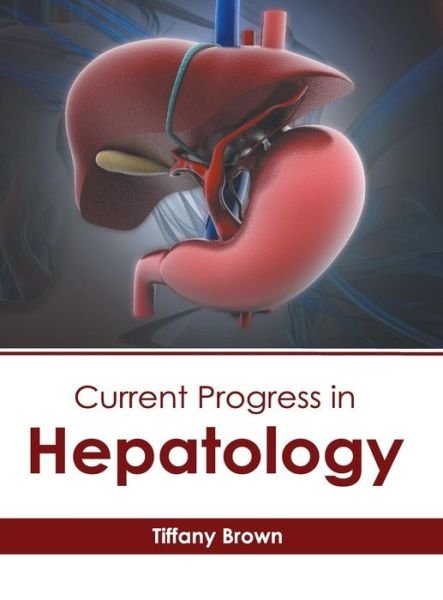 Cover for Tiffany Brown · Current Progress in Hepatology (Hardcover Book) (2019)